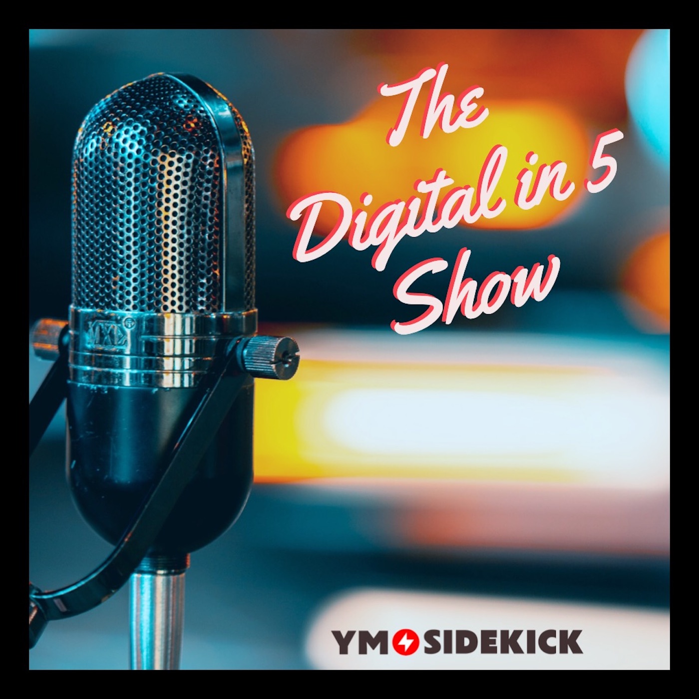 The Digital in 5 Show